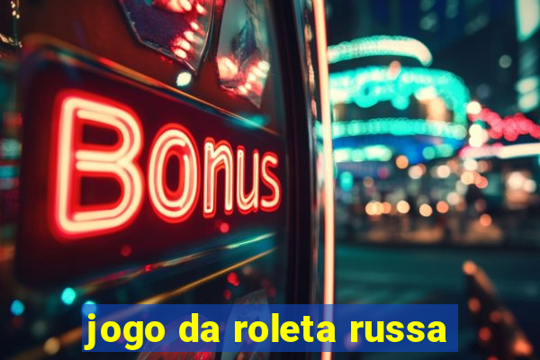 jogo da roleta russa